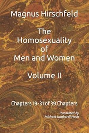 The Homosexuality of Men and Women: Volume II Chapters 19-32 of 39 Chapters