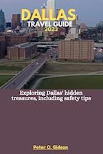 DALLAS TRAVEL GUIDE 2023: Exploring Dallas' hidden treasures, including safety tips 