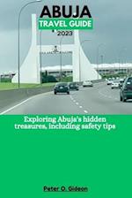 ABUJA TRAVEL GUIDE 2023: Exploring Abuja's hidden treasures, including safety tips 