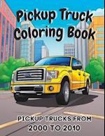 Pickup Truck Coloring Book: Pickup Trucks From the 2000's To 2010's 