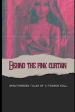 Behind the Pink Curtain: Unauthorized Tales of a Fashion Doll 