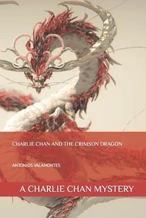 Charlie Chan and the Crimson Dragon: A CHARLIE CHAN MYSTERY