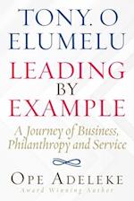 TONY. O ELUMELU LEADING BY EXAMPLE: A Journey of Business, Philanthropy and Service 