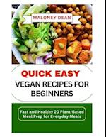 QUICK EASY VEGAN RECIPES FOR BEGINNERS: Fast and Healthy 20 Plant-Based Meal Prep for Everyday Meals 