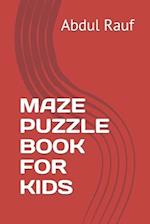MAZE PUZZLE BOOK FOR KIDS 
