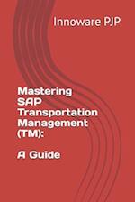 Mastering SAP Transportation Management (TM): A Guide 