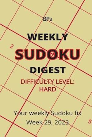 BP'S WEEKLY SUDOKU DIGEST - DIFFICULTY HARD - WEEK 29, 2023