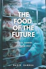 THE FOOD OF THE FUTURE: VERTICAL FARMING & LAB-GROWN MEAT 