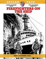 Large Coloring Book for childrens Ages 6-12 - Firefighters on the Ship - Many colouring pages 