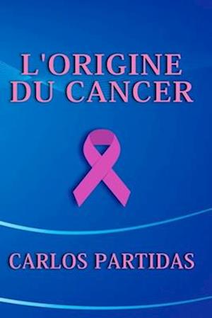 L'Origine Du Cancer