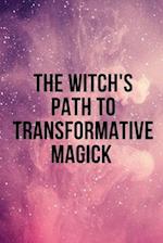 The Witch's Path to Transformative Magick 