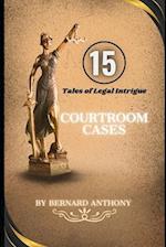 15 Courtroom Cases: Tales of Legal Intrigue 