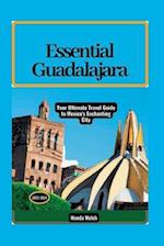 Essential Guadalajara: Your Ultimate Travel Guide to Mexico's Enchanting City 