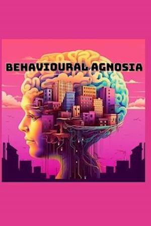 Behavioural Agnosia