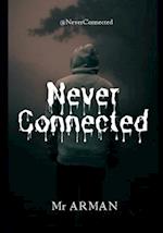 Never Connected : A Gripping Thriller of Crime, Suspense, and Horror 