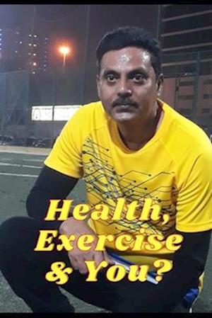 Health, Exercise & You?: Health, Exercise & You?