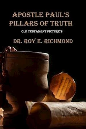 Apostle Paul's Pillars of Truth: Old Testament Pictures