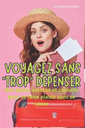 Voyagez sans "trop" dépenser