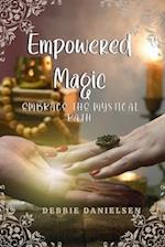 Empowered Magic: Embrace the Mystical Path 