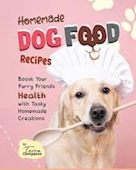 Homemade Dog Food Recipes: Boost Your Furry Friends Health with Tasty Homemade Creations 