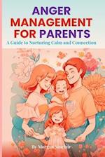 Anger Management for Parents: A Guide to Nurturing Calm and Connection 