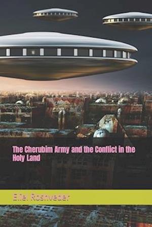 The Cherubim Army and the Conflict in the Holy Land