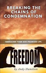 Breaking the Chains of condemnation : embracing your God-promised life. 