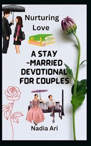 Nurturing Love: A Stay-Married Devotional for Couples