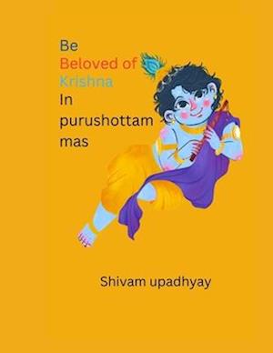 Be beloved of Purushottam Shri Krishna : In Purushottam mas