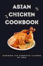 Asian Chicken Cookbook: Discover the Exquisite Flavors of Asia 