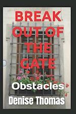 BREAK OUT OF THE GATE: Obstacles 