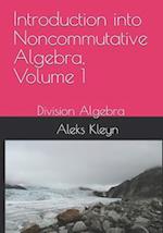 Introduction into Noncommutative Algebra, Volume 1