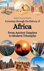 A Journey through the History of Africa: From Ancient Empires to Modern Triumphs 