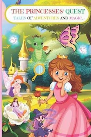 The Princesses' Quest: Tales of Adventures and magic.