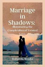 Marriage in Shadows: Illuminating the Complexities of Twisted Love 