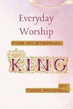 Everyday Worship for an Eternal King 