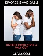 DIVORCE IS AVOIDABLE: DIVORCE PAPER NEVER A WAY OUT 