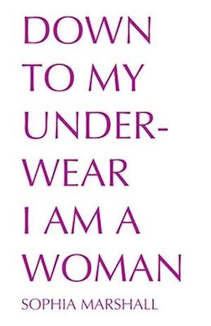 Down to My Underwear I Am a Woman