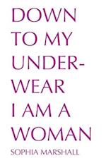 Down to My Underwear I Am a Woman 