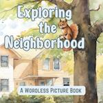 Exploring the Neighborhood : Wordless Picture Book for Kids and Adults 