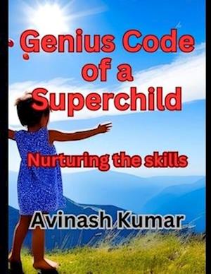 Genius Code of a Superchild: Nurturing the Skills