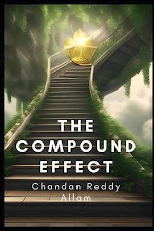 The Compound Effect: How Small Changes Can Lead to Big Results