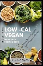 The Ultimate Low-Cal Vegan: Made Easy Plant Base Recipes with Fewer Calories 