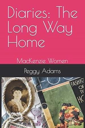 Diaries: The Long Way Home : MacKenzie Women