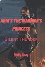 ARIA'S THE WARRIOR'S PRINCESS: Silent thunder 