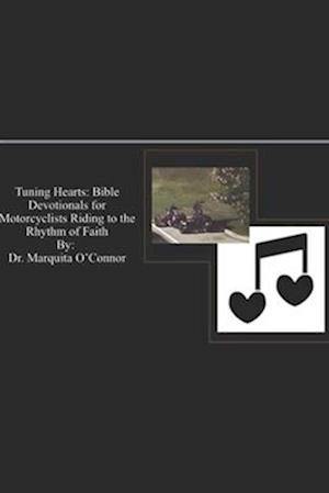 Tuning Hearts: Bible Devotionals for Motorcyclists Riding to the Rhythm of Faith