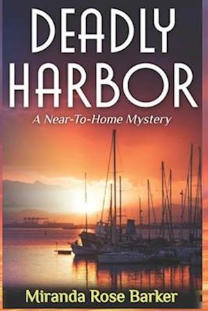 Deadly Harbor: A Near-To-Home Mystery