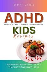 ADHD KIDS RECIPES: Nourishing Minds For The Kids That are Thriving with ADHD 