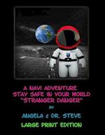 A Navi Adventure Stay Safe In Your World Stranger Danger (LARGE PRINT EDITION) 