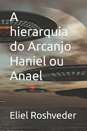 A hierarquia do Arcanjo Haniel ou Anael